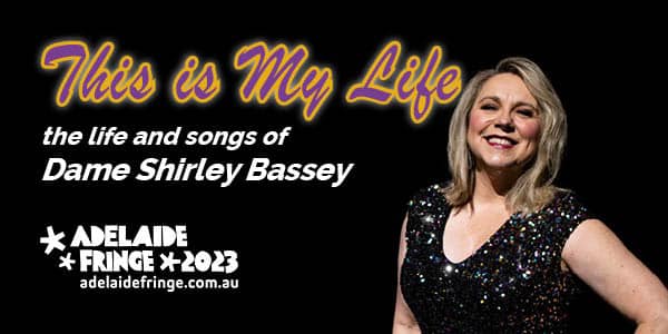 THIS IS MY LIFE – THE LIFE AND SONGS OF DAME SHIRLEY BASSEY